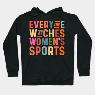 Everyone watches women's sports Hoodie